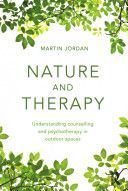 Nature and Therapy - Understanding counselling and psychotherapy in outdoor spaces (Jordan Martin (University of Brighton))(Paperback)