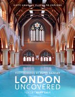 London Uncovered (New Edition) - More than Sixty Unusual Places to Explore (Daly Mark)(Pevná vazba)