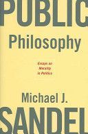 Public Philosophy - Essays on Morality in Politics (Sandel Michael J.)(Paperback)