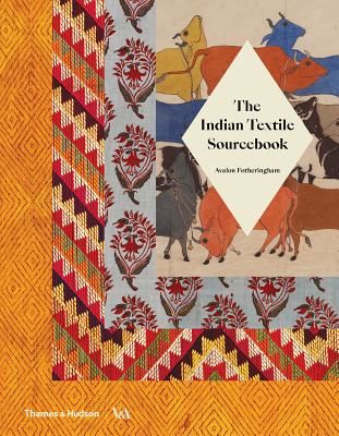 Indian Textile Sourcebook - Patterns and Techniques (Fotheringham Avalon)(Paperback / softback)