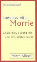 Tuesdays with Morrie - An Old Man, a Young Man, and Life's Greatest Lesson (Albom Mitch)(Paperback)