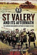 St Valery and its Aftermath - The Gordon Highlanders Captured in France in 1940 (Mitchell Stewart)(Pevná vazba)