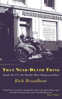 That Near Death Thing - Inside the Most Dangerous Race in the World (Broadbent Rick)(Paperback)