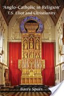 Anglo-Catholic in Religion - T.S. Eliot and Christianity (Spurr Barry)(Paperback)
