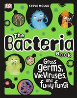 Bacteria Book - Gross Germs, Vile Viruses, and Funky Fungi (Mould Steve)(Pevná vazba)