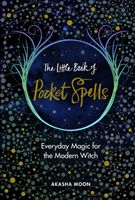 Little Book of Pocket Spells - Everyday Magic for the Modern Witch (Moon Akasha)(Pevná vazba)