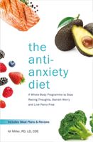Anti-Anxiety Diet - A Whole Body Programme to Stop Racing Thoughts, Banish Worry and Live Panic-Free (Miller Ali)(Paperback / softback)