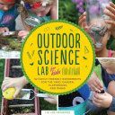 Outdoor Science Lab for Kids - 52 Family Friendly Experiments for the Yard, Garden, Playground, and Park (Heinecke Liz Lee)(Paperback)