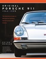 Original Porsche 911 1964-1998 - The Definitive Guide to Mechanical Systems, Specifications and History (Morgan Peter)(Paperback)
