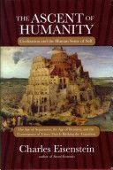 Ascent of Humanity - Civilization and the Human Sense of Self (Eisenstein Charles)(Pevná vazba)