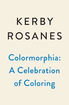 Colormorphia: Celebrating Kerby Rosanes's Coloring Challenges (Rosanes Kerby)(Paperback)