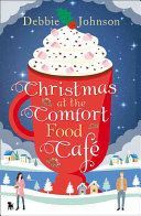 Christmas at the Comfort Food Cafe - The Cosy Christmas Romance Everyone is Falling in Love with in 2016! (Johnson Debbie)(Paperback)