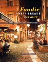 Foodie City Breaks: Europe - 25 Cities, 250 Essential Eating Experiences (Mellor Richard)(Paperback)