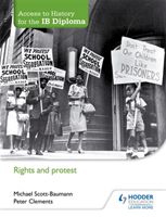 Access to History for the IB Diploma: Rights and Protest (Scott-Baumann Michael)(Paperback)