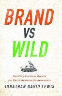 Brand vs. Wild - Building Resilient Brands for Harsh Business Environments (Lewis Jonathan)(Pevná vazba)