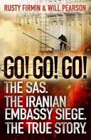 Go! Go! Go! - The SAS. The Iranian Embassy Siege. The True Story. (McCrery Nigel)(Paperback)