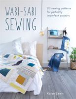 Wabi-Sabi Sewing - 20 sewing patterns for perfectly imperfect projects (Lewis Karen)(Paperback)