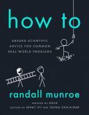 How To - Absurd Scientific Advice for Common Real-World Problems (Munroe Randall)(Paperback)