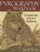 Pyrography Workbook - A Complete Guide to the Art of Woodburning (Walters Sue)(Paperback)