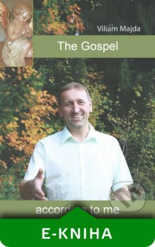 The Gospel according to me - Viliam Majda
