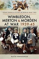 Wimbledon, Merton & Morden at War 1939-45 (Mansergh Ruth)(Paperback / softback)