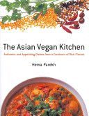 Asian Vegan Kitchen - Authentic and Appetizing Dishes from a Continent of Rich Flavors (Parekh Hema)(Paperback)