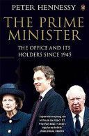 Prime Minister - The Office and Its Holders Since 1945 (Hennessy Peter)(Paperback)