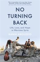 No Turning Back - Life, Loss, and Hope in Wartime Syria (Abouzeid Rania)(Paperback / softback)