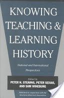 Knowing, Teaching and Learning History - National and International Perspectives (Stearns Peter N.)(Paperback)