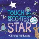 Touch the Brightest Star (Matheson Christie)(Board book)