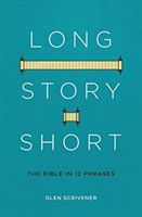 Long Story Short - The Bible in 12 Phrases (Scrivener Glen)(Paperback)