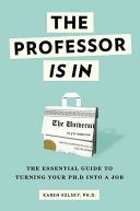 Professor Is in - The Essential Guide to Turning Your PH.D. Into a Job (Kelsky Karen)(Paperback)