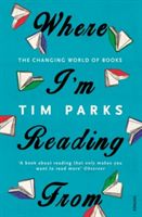 Where I'm Reading from - The Changing World of Books (Parks Tim)(Paperback)
