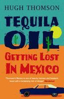 Tequila Oil - Getting Lost in Mexico (Thomson Hugh)(Paperback)