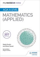 My Revision Notes: AQA A Level Maths (Applied) (Dudzic Stella)(Paperback / softback)
