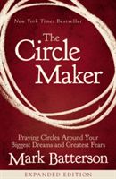 Circle Maker - Praying Circles Around Your Biggest Dreams and Greatest Fears (Batterson Mark)(Paperback)