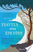 Travels with Epicurus - Meditations from a Greek Island on the Pleasures of Old Age (Klein Daniel)(Paperback)