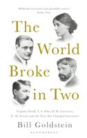 World Broke in Two - Virginia Woolf, T. S. Eliot, D. H. Lawrence, E. M. Forster and the Year that Changed Literature (Goldstein Bill)(Paperback / softback)