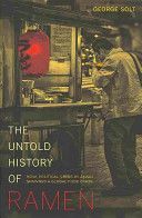 Untold History of Ramen - How Political Crisis in Japan Spawned a Global Food Craze (Solt George)(Paperback)