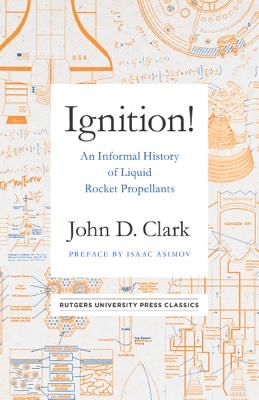 Ignition! - An Informal History of Liquid Rocket Propellants (Clark John Drury)(Paperback / softback)