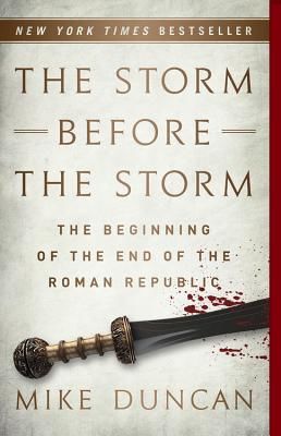 The Storm Before the Storm - The Beginning of the End of the Roman Republic (Duncan Mike)(Paperback / softback)