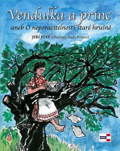 Vendulka a princ aneb O neporazitelnosti staré hrušně - Just Jiří