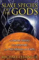 Slave Species of the Gods - The Secret History of the Anunnaki and Their Mission on Earth (Tellinger Michael (Michael Tellinger))(Paperback)