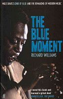 Blue Moment - Miles Davis's Kind of Blue and the Remaking of Modern Music (Williams Richard)(Paperback)