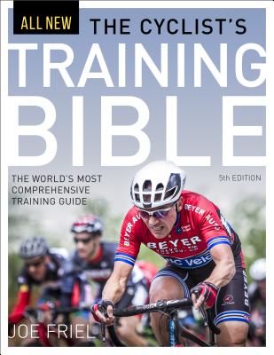 The Cyclist's Training Bible: The World's Most Comprehensive Training Guide (Friel Joe)(Paperback)