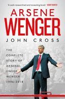 Arsene Wenger - The Inside Story of Arsenal Under Wenger (Cross John)(Paperback / softback)