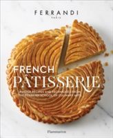 French Patisserie - Master Recipes and Techniques from the Ferrandi School of Culinary Arts (Ferrandi Ecole)(Pevná vazba)