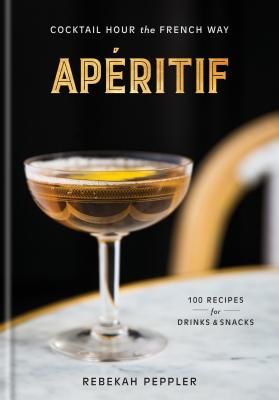 Aperitif - Cocktail Hour the French Way (Peppler Rebekah)(Pevná vazba)
