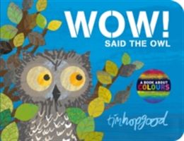 Wow! Said the Owl (Hopgood Tim)(Board book)