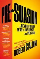 Pre-Suasion - A Revolutionary Way to Influence and Persuade (Cialdini Robert B. PhD)(Paperback)